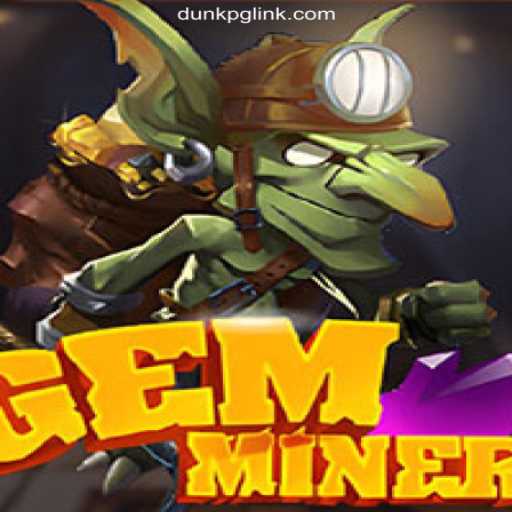 GemMiner: Discover the Treasures of Online Slots in DUNKPG.com Platform